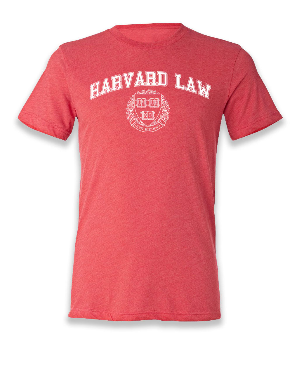 Harvard Law...Just Kidding T-shirt