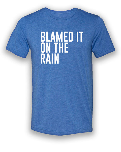 Blamed It On The Rain T-shirt